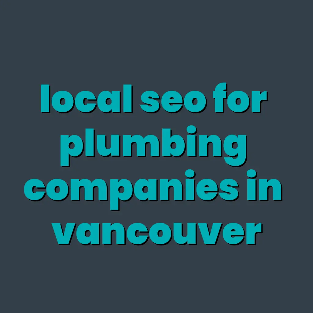 Local SEO for Vancouver Plumbing Companies