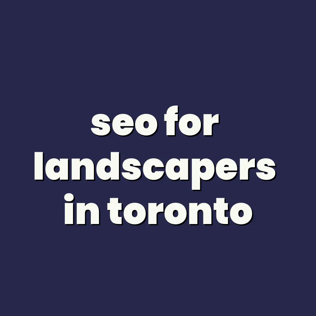 Strategic SEO for Toronto Landscaping Companies