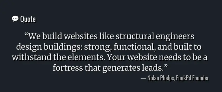 We build websites like structural engineers design buildings: strong, functional, and built to withstand the elements. Your website needs to be a fortress that generates leads.